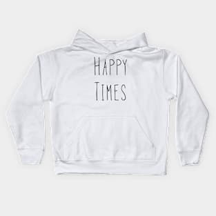 Happy Times - Black Kids Hoodie